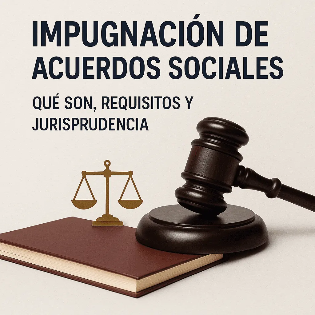 Impugnación de Acuerdos Sociales: Qué Son, Requisitos y Jurisprudencia